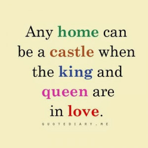 any home can be a castle when the king and queen are in love