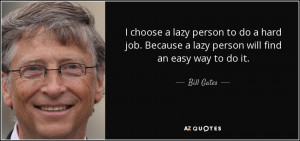 quote-i-choose-a-lazy-person-to-do-a-hard-job-because-a-lazy-person ...