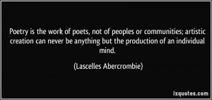 Poetry is the work of poets, not of peoples or communities; artistic ...