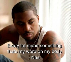 Rapper nas best quotes sayings about yourself body meaningful