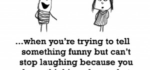 Happiness is, being funny.
