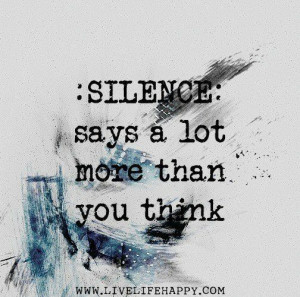 Silence: says a lot more than you think.