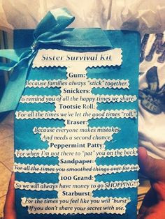 Sister survival kit. I did this for my sister and she loved it! (:
