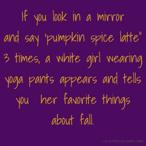 ... yoga pants appears and tells you her favorite things about fall