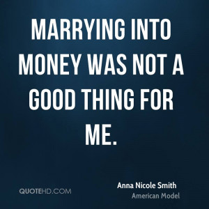 Marrying into money was not a good thing for me.