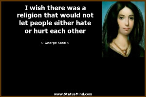 there was a religion that would not let people either hate or hurt ...