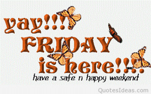 Friday-is-here-quote-have-a-happy-weekend