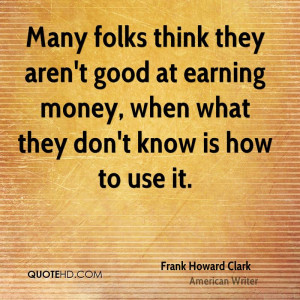 Frank Howard Clark Money Quotes