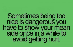 Life quotes and sayings being too nice