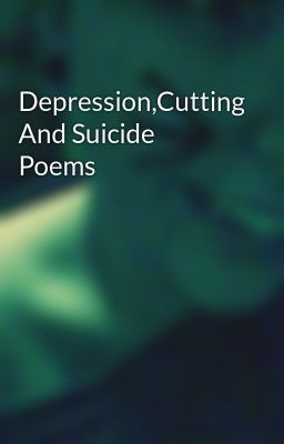 Depression,Cutting And Suicide Poems