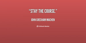 Quotes About Stay the Course