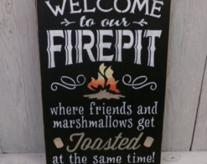 Large Size, Welcome To Our Firepit- Where Friends And Marshmallows Get ...