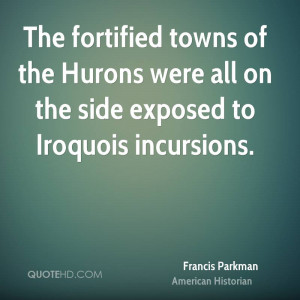 The fortified towns of the Hurons were all on the side exposed to ...