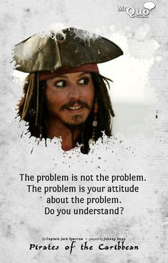 The problem is not the problem. The problem is your attitude about the ...