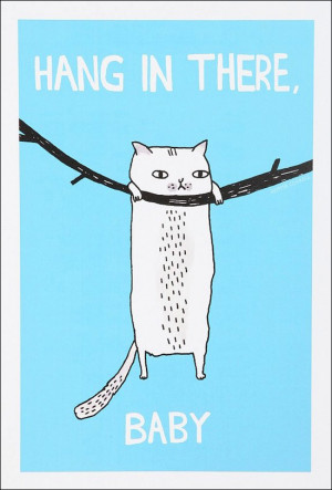 Etc Inspiration Blog Funny Cat Print Quote Hang In There Baby By ...