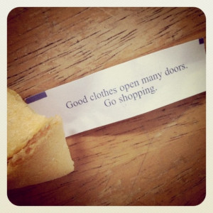 Fortune cookies and clothing quotes. The perfect combination. I just ...