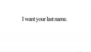 , heart, hot, i love you, i want you, last name, lol, love, love you ...