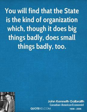 You will find that the State is the kind of organization which, though ...