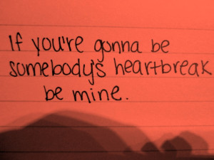 somebody s heartbreak