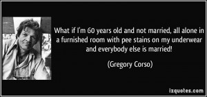 What if I'm 60 years old and not married, all alone in a furnished ...