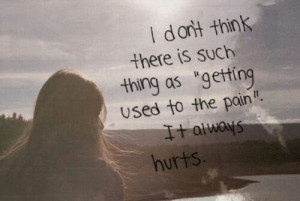 It always hurts