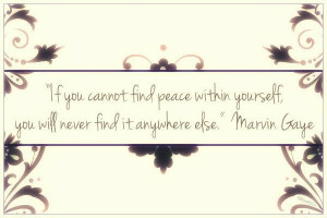 Marvin gaye peace within yourself quote