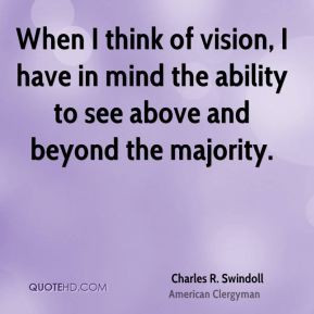 When I think of vision, I have in mind the ability to see above and ...