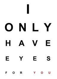 only have eyes for you #Valentine #sayings More