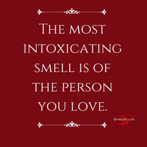 The most intoxicating smell.