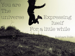 ... are the universe expressing itself for a little while | Best Quotes