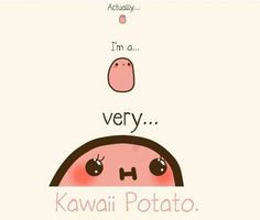 Kawaii Potato More