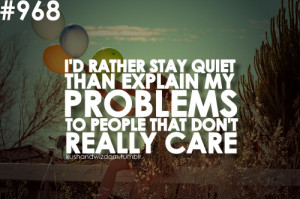 ... My Problems To People That Don’t Really Care ” ~ Mistake Quote