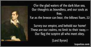 ... to their sway,— Our flag the sceptre all who meet obey. - Lord Byron