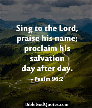 Sing to the Lord, praise his name; proclaim his salvation day after ...