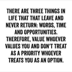 don't treat as a priority whoever treats you as an option. More