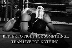 ... fight for something than live for nothing. Muay Thai motivation. More