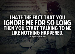 ... Then You Start Talking To Me Like Nothing Happened ” ~ Sad Quote
