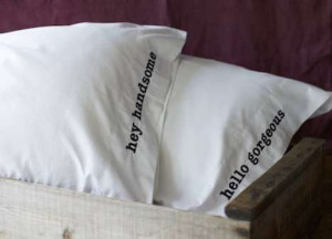 You can have custom made pillow cases like this with whatever quotes ...