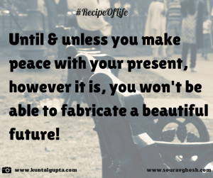... with your present to create a beautiful future - inspiring photo quote