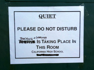 Do not disturb: Teaching and learning in progress