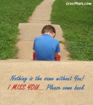 Nothing Is The Same Without You! I Miss You.. Please Come Back”