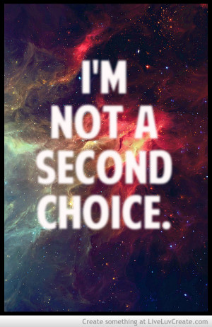 Im Not A Second Choice