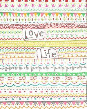 Tribal - Love Life Quote - multi-colored - drawing - print