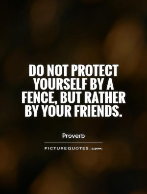 czech proverb quotes do not protect yourself by a fence but rather