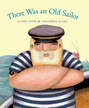 Saxby, Claire There Was an Old Sailor , illustrated by Cassandra Allen ...