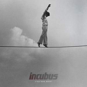 Incubus' 'If Not Now, When?' Album Cover