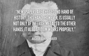 quote-Arthur-Schopenhauer-newspapers-are-the-second-hand-of-history ...