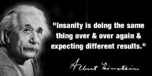 Political Insanity - Doing the same thing over and over and expecting ...