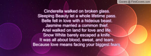 Cinderella walked on broken glass.Sleeping Beauty let a whole lifetime ...