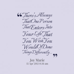 12142-theres-always-that-one-person-that-enters-into-your-life-that ...